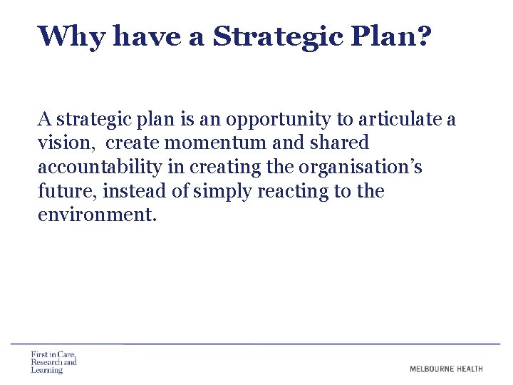 Why have a Strategic Plan? A strategic plan is an opportunity to articulate a Why have a Strategic Plan? A strategic plan is an opportunity to articulate a