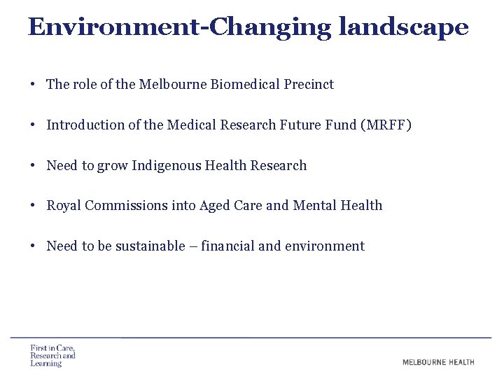 Environment-Changing landscape • The role of the Melbourne Biomedical Precinct • Introduction of the