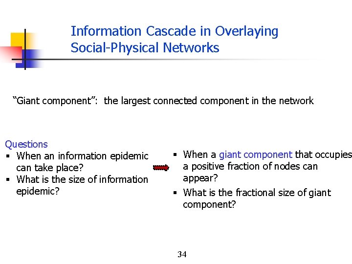 Information Cascade in Overlaying Social-Physical Networks “Giant component”: the largest connected component in the