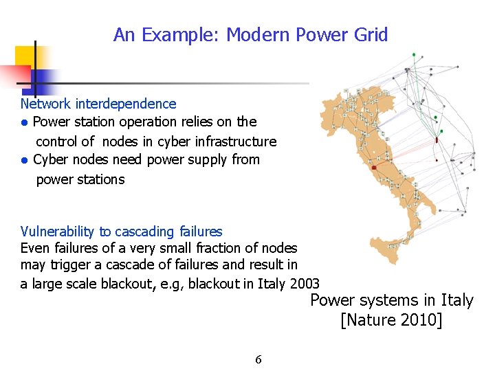 An Example: Modern Power Grid Network interdependence l Power station operation relies on the