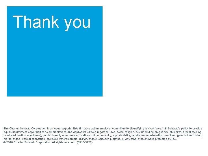 Thank you The Charles Schwab Corporation is an equal opportunity/affirmative action employer committed to