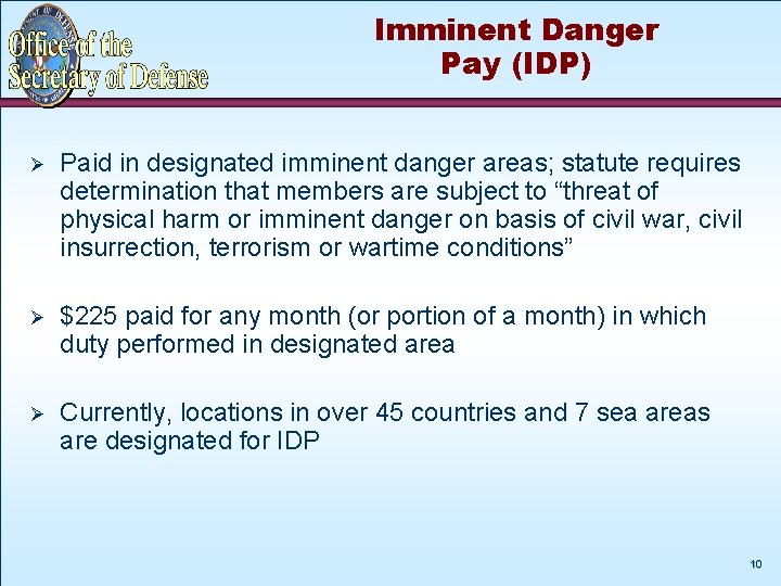 Imminent Danger Pay (IDP) Ø Paid in designated imminent danger areas; statute requires determination