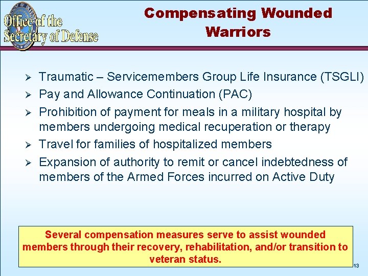 Compensating Wounded Warriors Ø Ø Ø Traumatic – Servicemembers Group Life Insurance (TSGLI) Pay