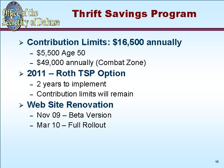 Thrift Savings Program Ø Contribution Limits: $16, 500 annually – – Ø 2011 –
