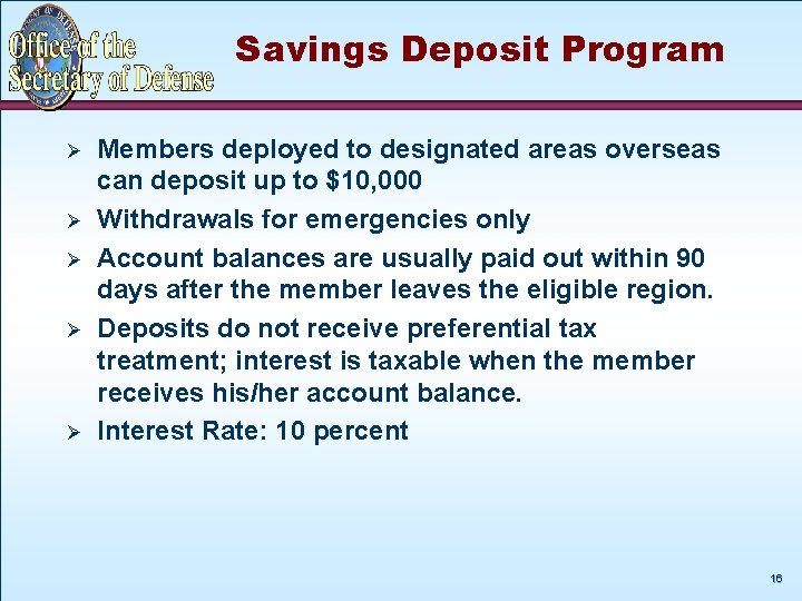 Savings Deposit Program Ø Ø Ø Members deployed to designated areas overseas can deposit