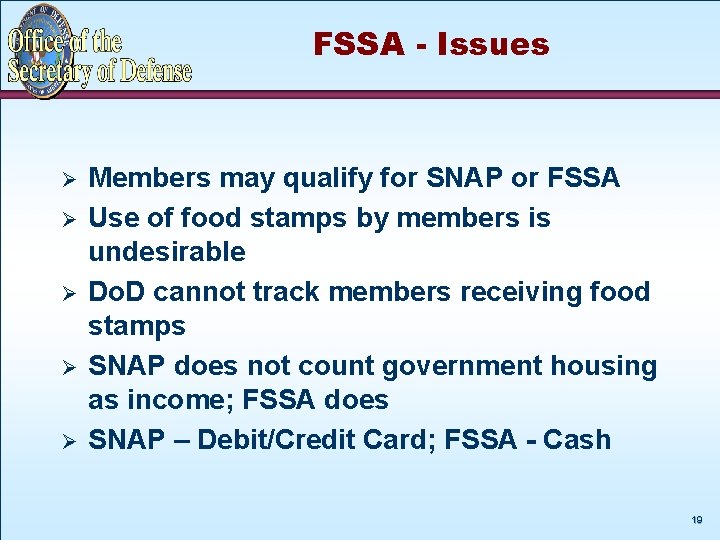 FSSA - Issues Ø Ø Ø Members may qualify for SNAP or FSSA Use