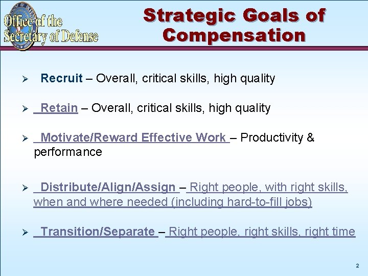 Strategic Goals of Compensation Ø Recruit – Overall, critical skills, high quality Ø Retain