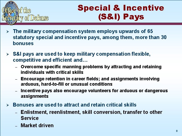 Special & Incentive (S&I) Pays Ø The military compensation system employs upwards of 65