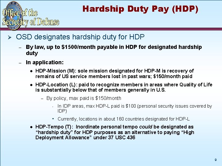 Hardship Duty Pay (HDP) Ø OSD designates hardship duty for HDP – By law,