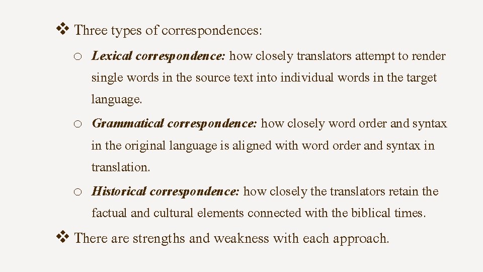 v Three types of correspondences: Lexical correspondence: how closely translators attempt to render single