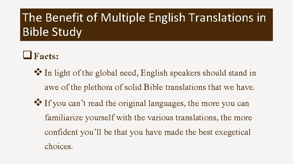 The Benefit of Multiple English Translations in Bible Study q Facts: v In light