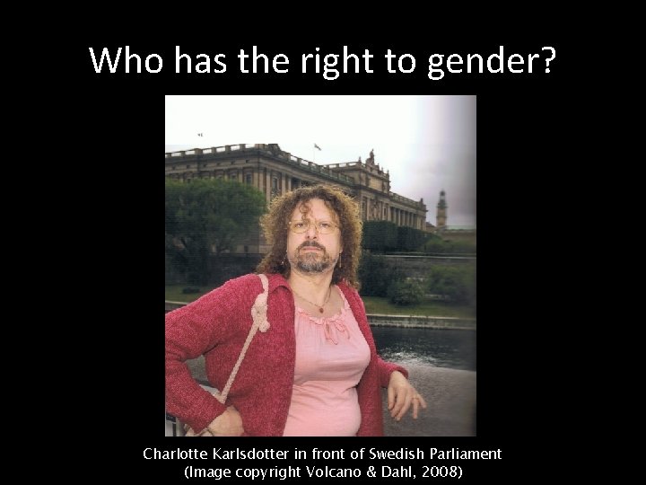 Who has the right to gender? Charlotte Karlsdotter in front of Swedish Parliament (Image