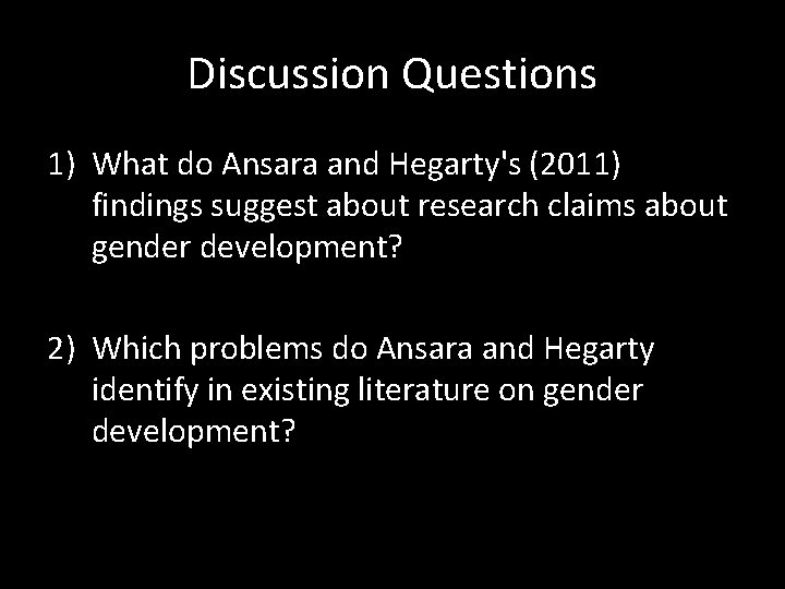 Discussion Questions 1) What do Ansara and Hegarty's (2011) findings suggest about research claims