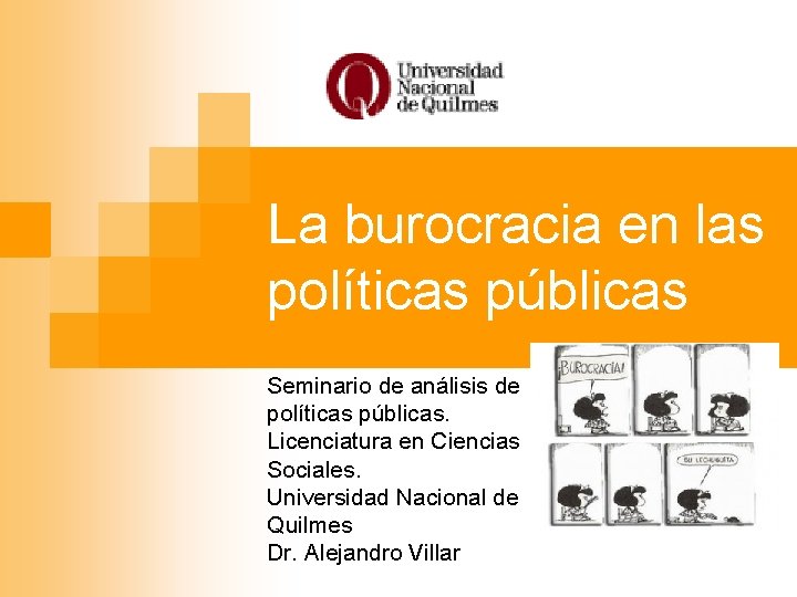 La burocracia en las políticas públicas Seminario de análisis de políticas públicas. Licenciatura en