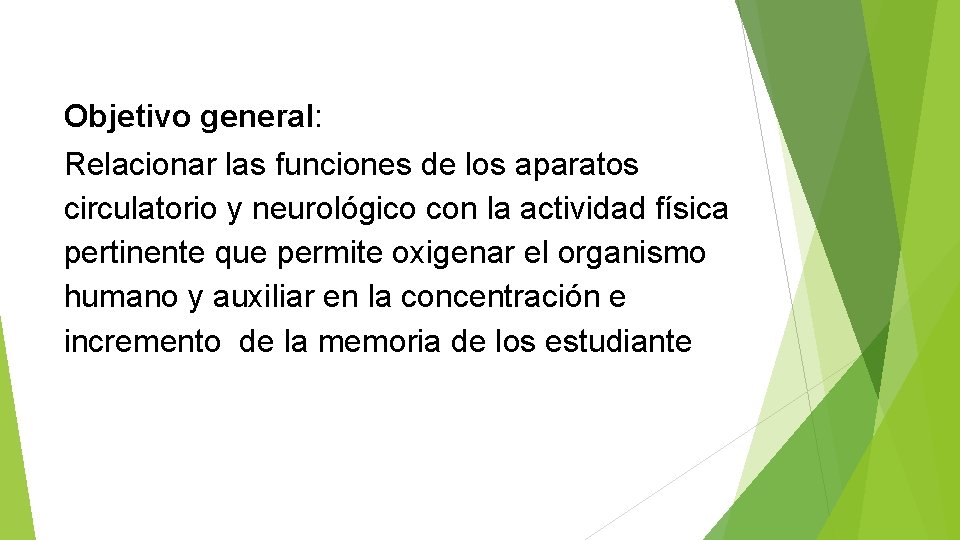 Objetivo general: Relacionar las funciones de los aparatos circulatorio y neurológico con la actividad