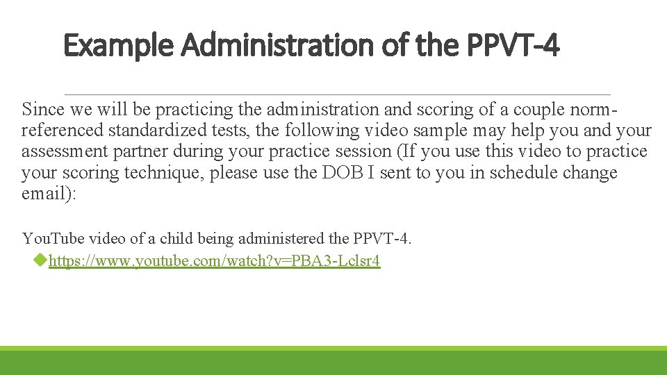 Example Administration of the PPVT-4 Since we will be practicing the administration and scoring Example Administration of the PPVT-4 Since we will be practicing the administration and scoring