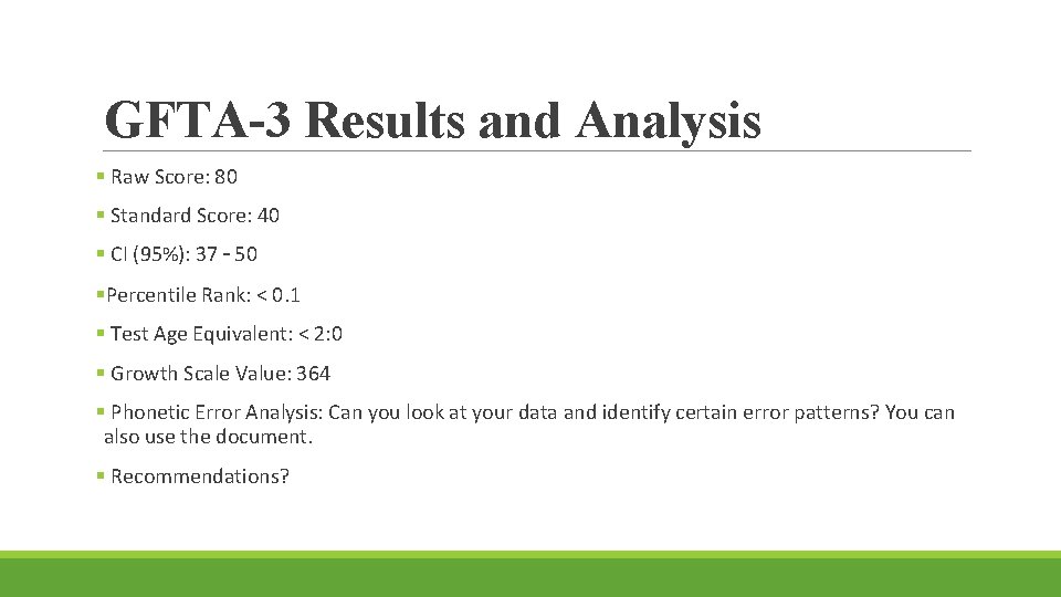 GFTA-3 Results and Analysis § Raw Score: 80 § Standard Score: 40 § CI GFTA-3 Results and Analysis § Raw Score: 80 § Standard Score: 40 § CI