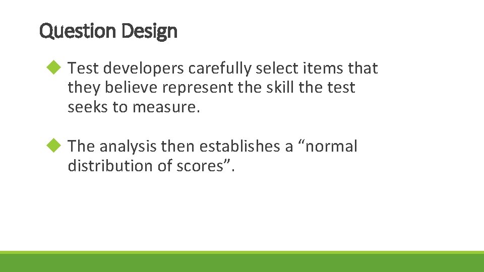 Question Design u Test developers carefully select items that they believe represent the skill Question Design u Test developers carefully select items that they believe represent the skill