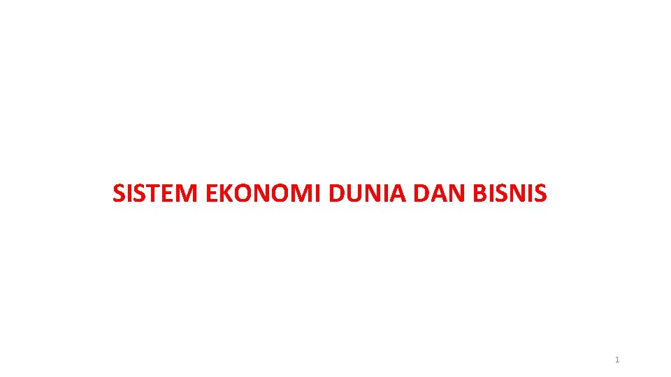 SISTEM EKONOMI DUNIA DAN BISNIS 1 