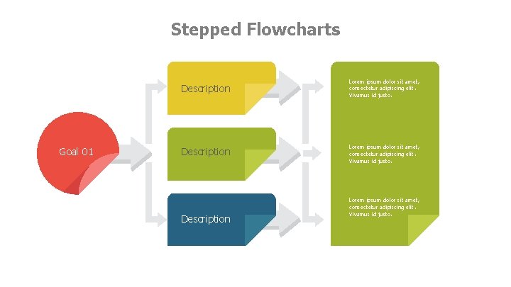 Stepped Flowcharts Goal 01 Description Lorem ipsum dolor sit amet, consectetur adipiscing elit. Vivamus