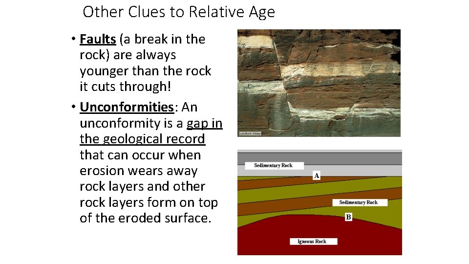 Other Clues to Relative Age • Faults (a break in the rock) are always
