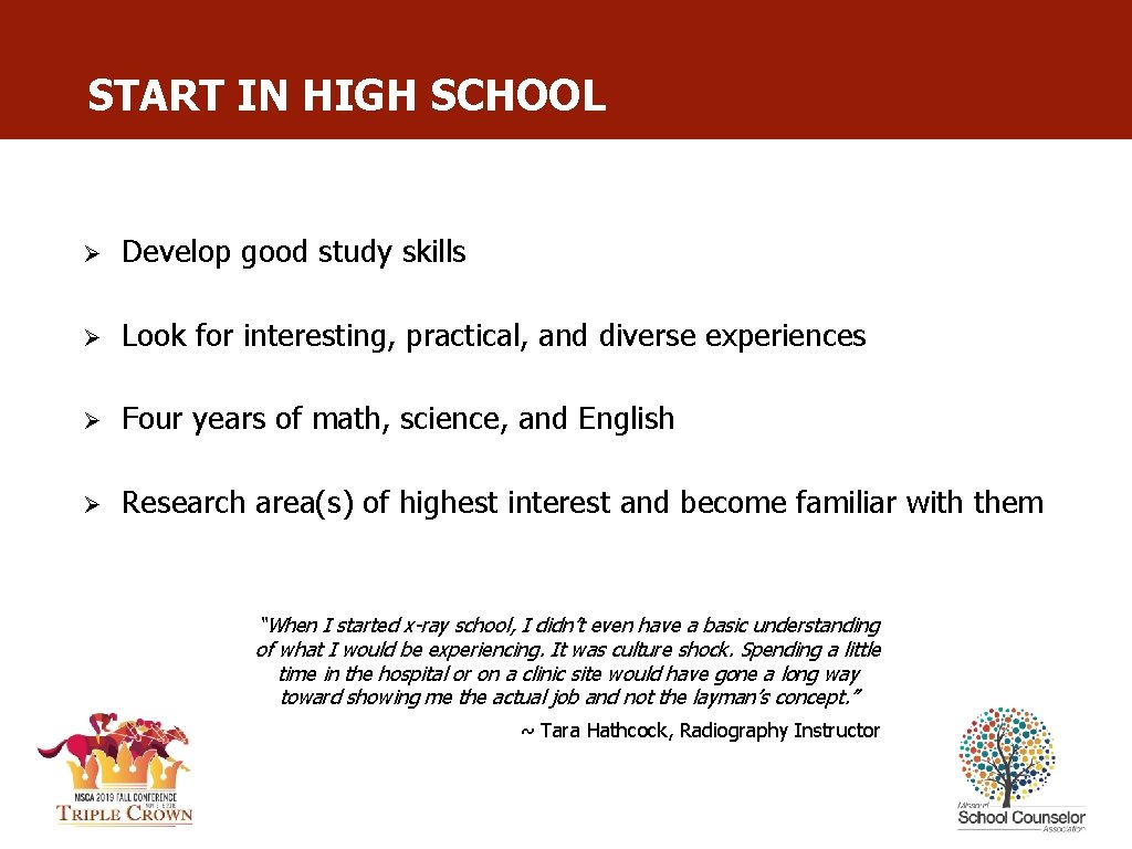 START IN HIGH SCHOOL Ø Develop good study skills Ø Look for interesting, practical,