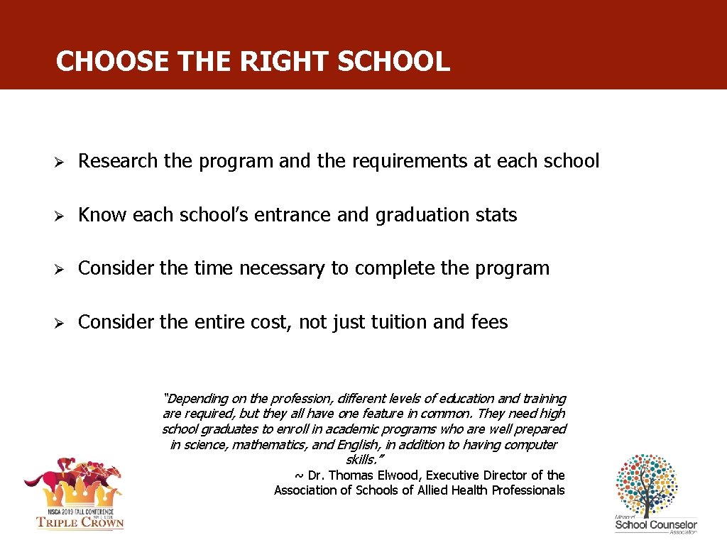 CHOOSE THE RIGHT SCHOOL Ø Research the program and the requirements at each school