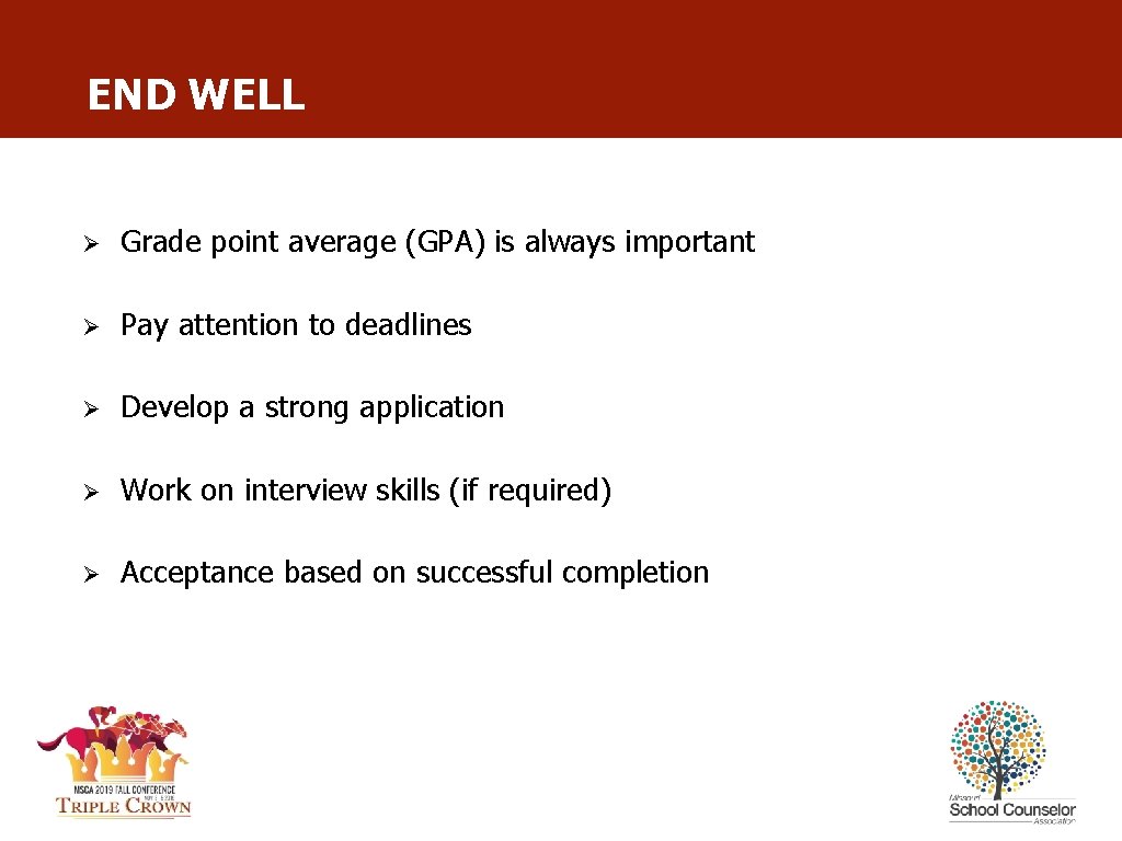 END WELL Ø Grade point average (GPA) is always important Ø Pay attention to