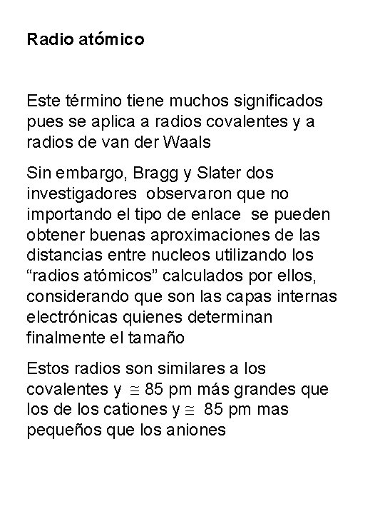 Radio atómico Este término tiene muchos significados pues se aplica a radios covalentes y