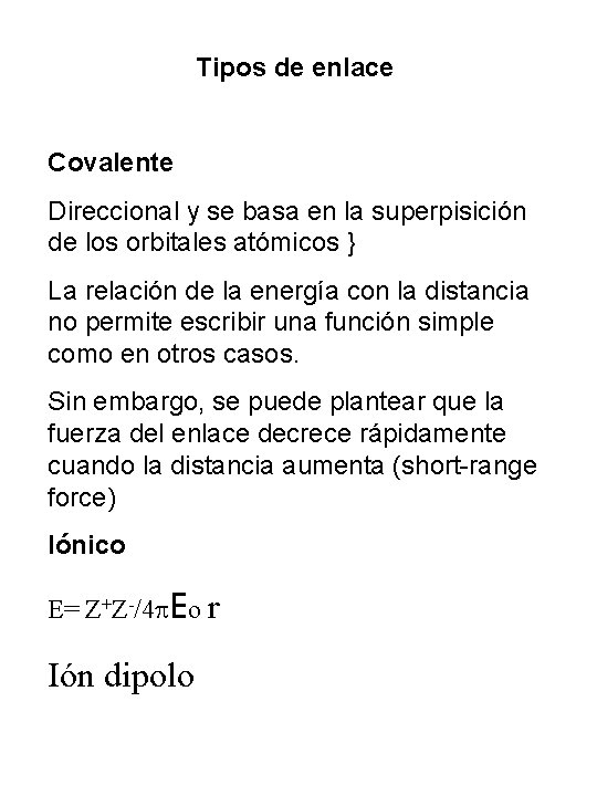 Tipos de enlace Covalente Direccional y se basa en la superpisición de los orbitales