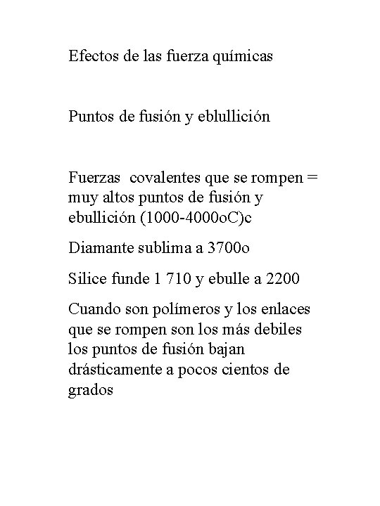 Efectos de las fuerza químicas Puntos de fusión y eblullición Fuerzas covalentes que se