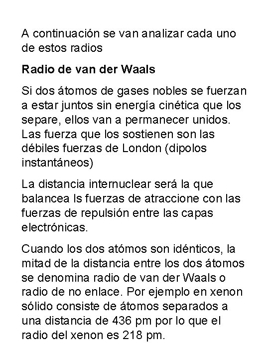 A continuación se van analizar cada uno de estos radios Radio de van der