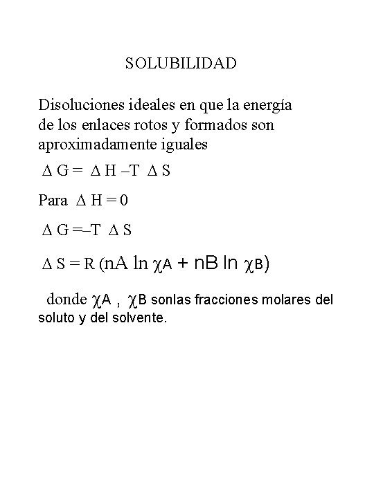 SOLUBILIDAD Disoluciones ideales en que la energía de los enlaces rotos y formados son