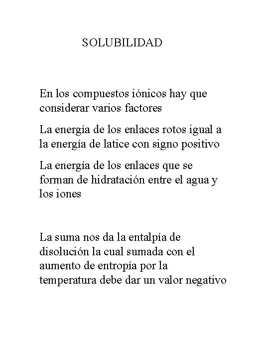 SOLUBILIDAD En los compuestos iónicos hay que considerar varios factores La energía de los