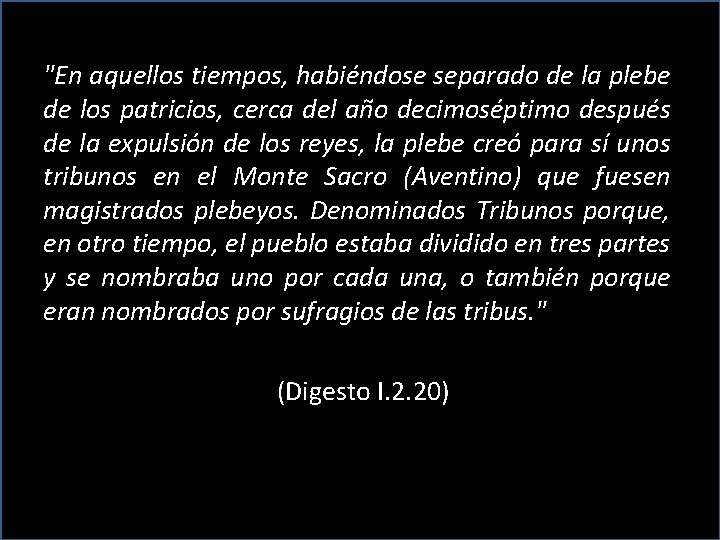 "En aquellos tiempos, habiéndose separado de la plebe de los patricios, cerca del año