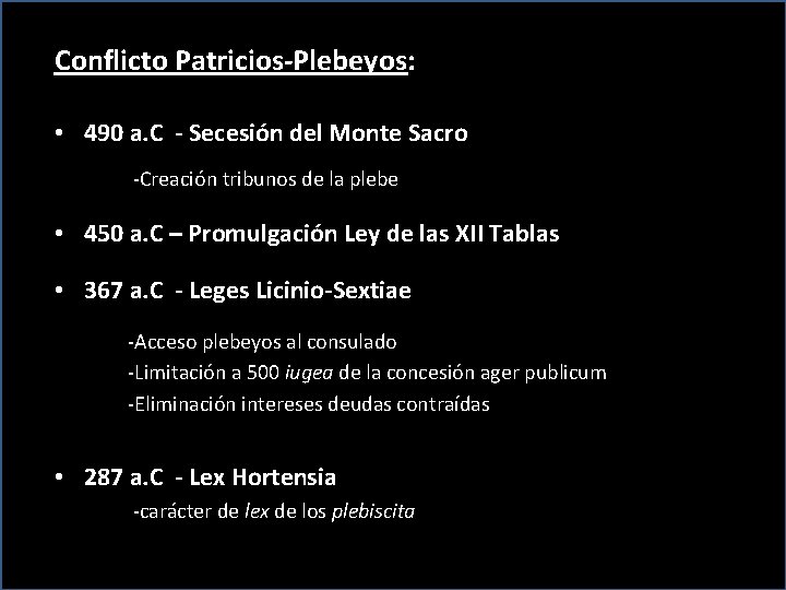 Conflicto Patricios-Plebeyos: • 490 a. C - Secesión del Monte Sacro -Creación tribunos de