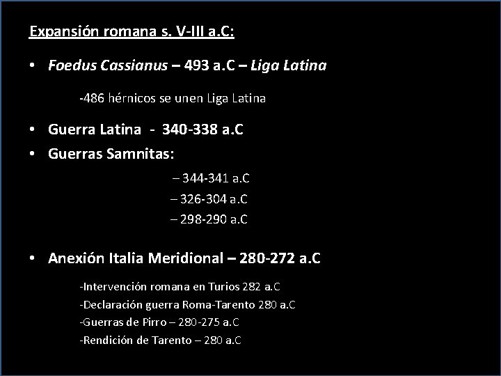 Expansión romana s. V-III a. C: • Foedus Cassianus – 493 a. C –