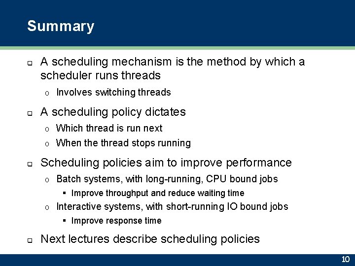 Summary q A scheduling mechanism is the method by which a scheduler runs threads