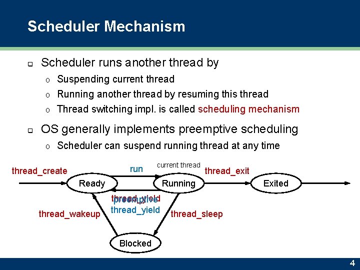 Scheduler Mechanism q Scheduler runs another thread by Suspending current thread o Running another