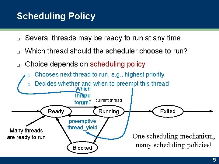 Scheduling Policy q Several threads may be ready to run at any time q