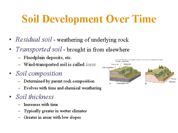 Soil Development Over Time • Residual soil - weathering of underlying rock • Transported