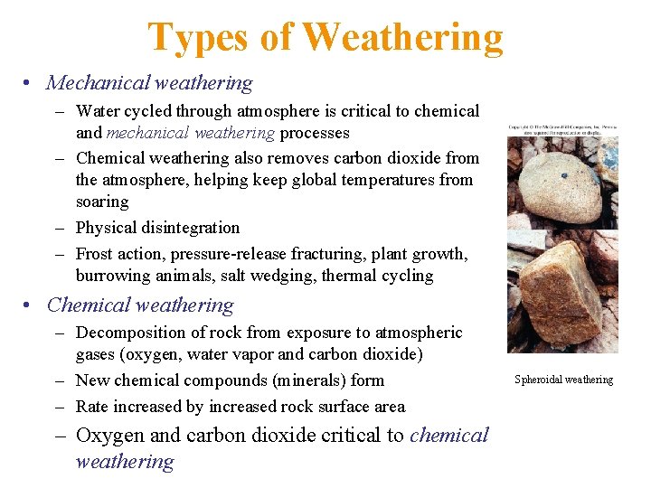 Types of Weathering • Mechanical weathering – Water cycled through atmosphere is critical to