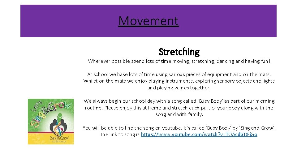 Movement Stretching Wherever possible spend lots of time moving, stretching, dancing and having fun!