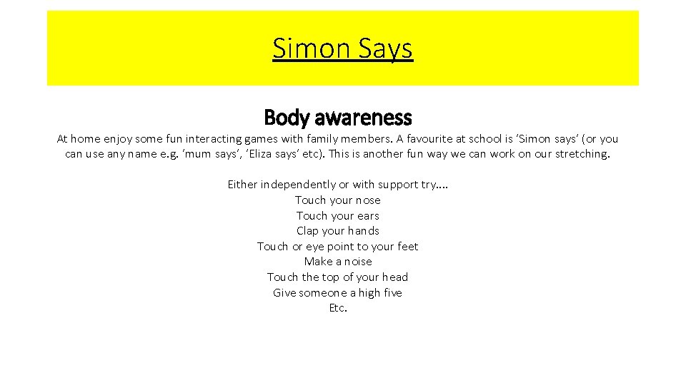 Simon Says Body awareness At home enjoy some fun interacting games with family members.