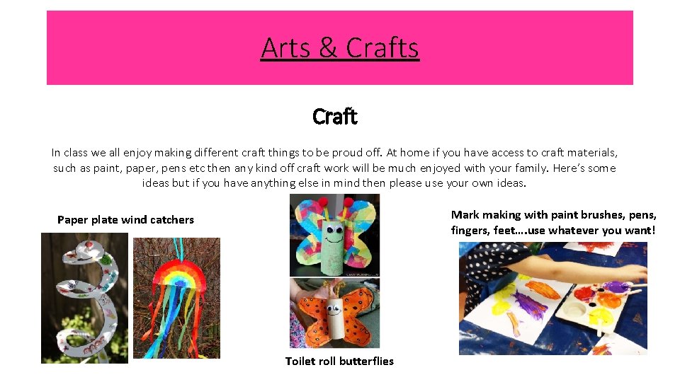 Arts & Crafts Craft In class we all enjoy making different craft things to