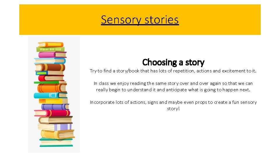 Sensory stories Choosing a story Try to find a story/book that has lots of