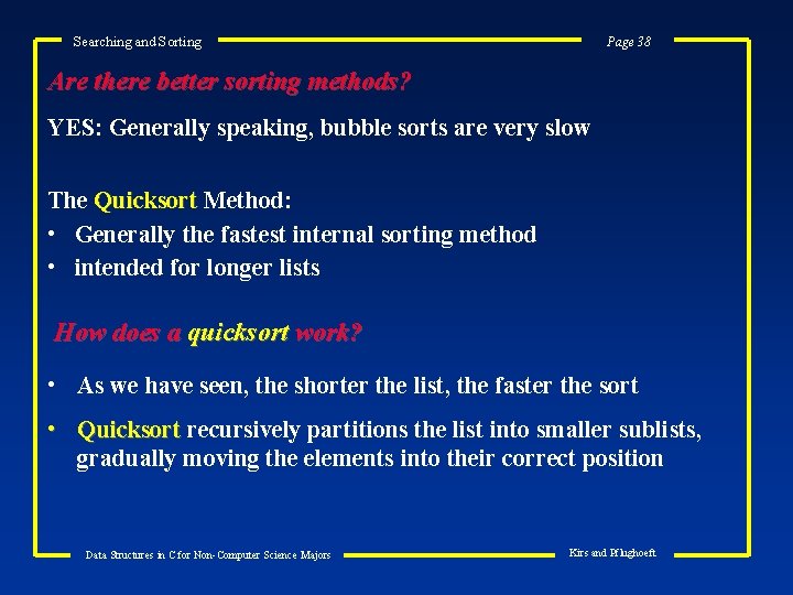 Searching and Sorting Page 38 Are there better sorting methods? YES: Generally speaking, bubble
