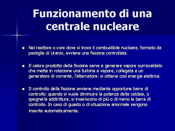 Funzionamento di una centrale nucleare n Nel reattore o core dove si trova il