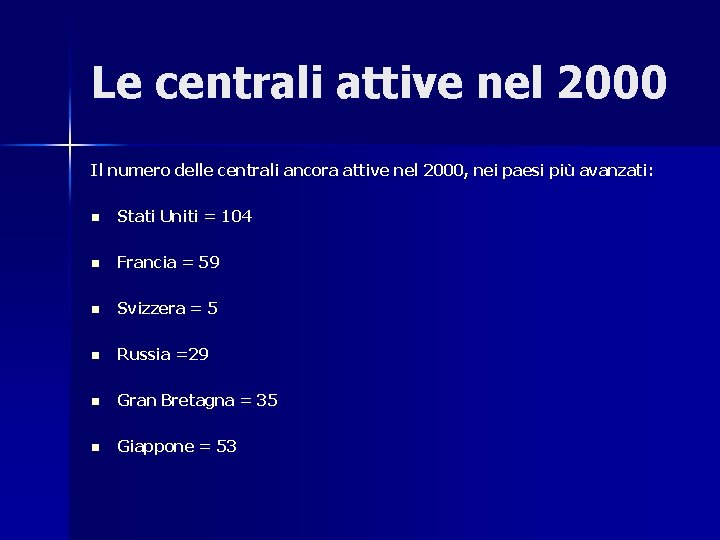 Le centrali attive nel 2000 Il numero delle centrali ancora attive nel 2000, nei