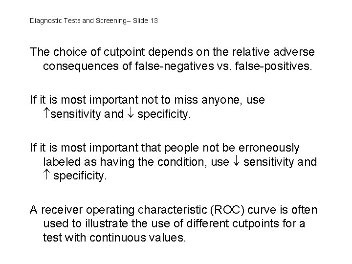 Diagnostic Tests and Screening-- Slide 13 The choice of cutpoint depends on the relative